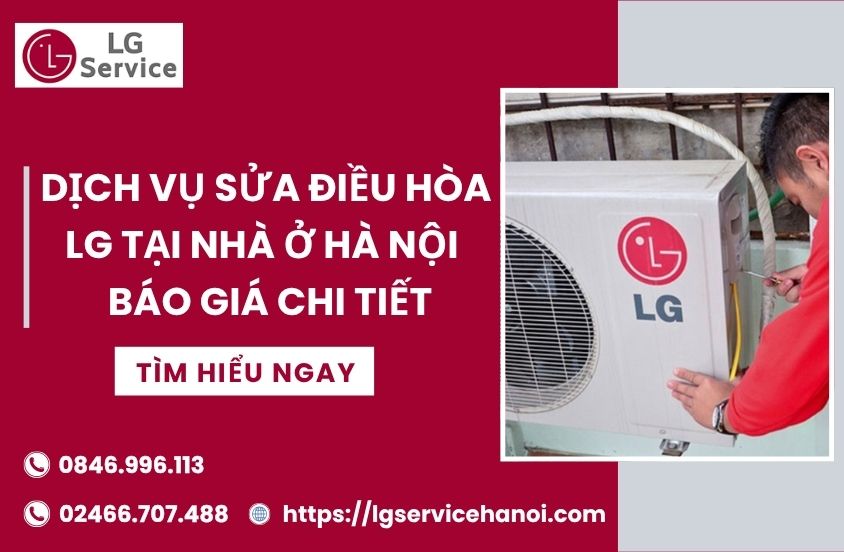 Dịch vụ sửa điều hòa LG tại nhà ở Hà Nội – Báo giá chi tiết