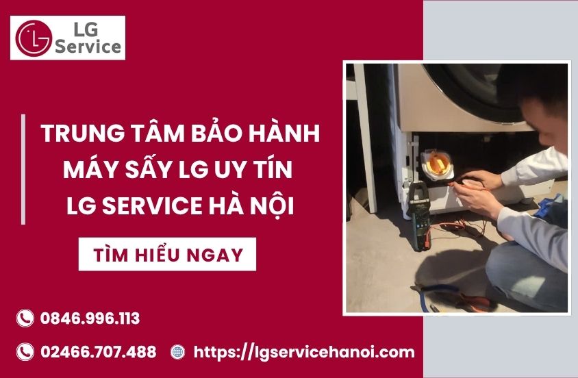 Trung tâm bảo hành máy sấy LG uy tín – LG Service Hà Nội