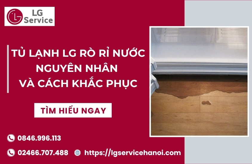 Tủ lạnh LG rò rỉ nước: Nguyên nhân và cách khắc phục
