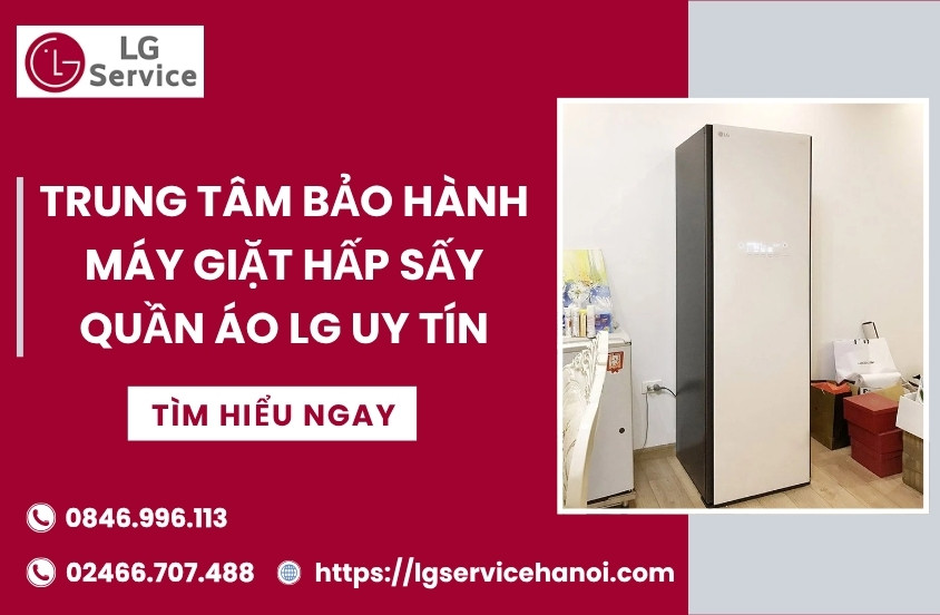 Trung tâm bảo hành máy giặt hấp sấy LG uy tín, chuyên nghiệp