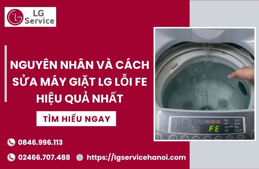 Nguyên nhân và cách sửa máy giặt LG lỗi FE hiệu quả nhất