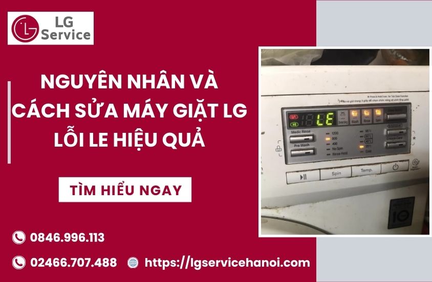 Nguyên nhân và cách sửa máy giặt LG lỗi LE hiệu quả