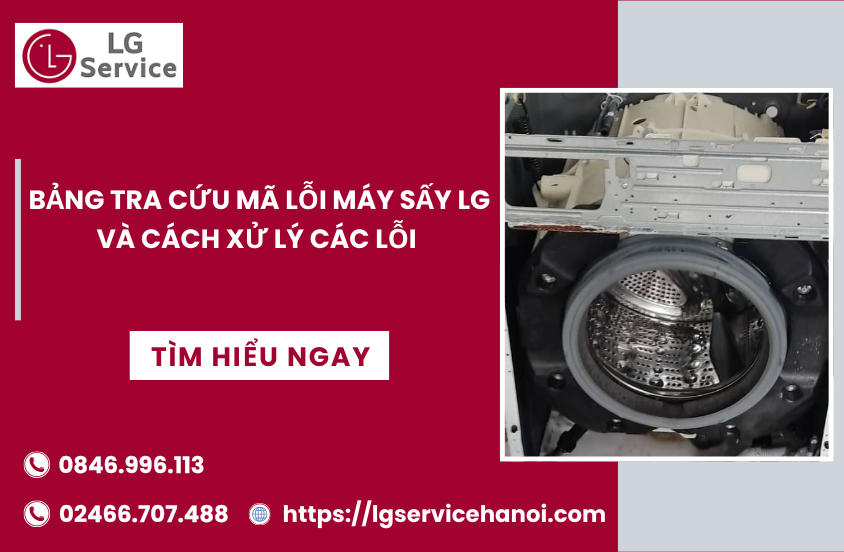 Bảng tra cứu mã lỗi máy sấy LG và cách xử lý các lỗi