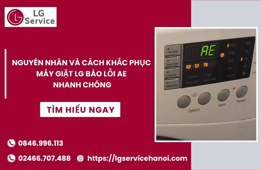 Nguyên nhân và cách khắc phục máy giặt LG báo lỗi AE nhanh chóng