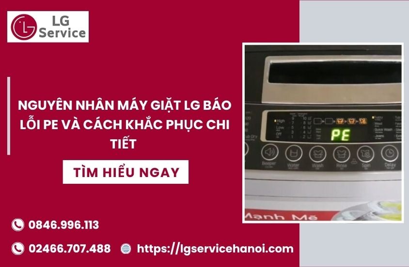 Nguyên nhân máy giặt LG báo lỗi PE và cách khắc phục chi tiết