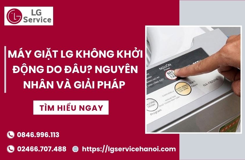 Máy giặt LG không khởi động: Nguyên nhân và cách xử lý