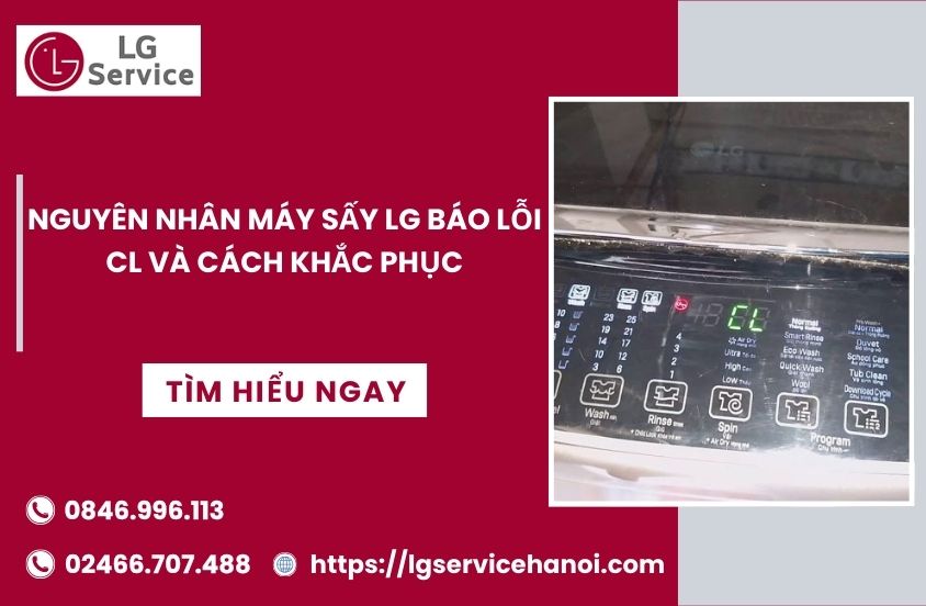 Nguyên nhân máy sấy LG báo lỗi CL và cách khắc phục