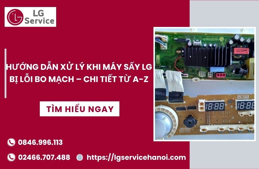 Hướng dẫn xử lý khi máy sấy LG bị lỗi bo mạch chi tiết từ A-Z