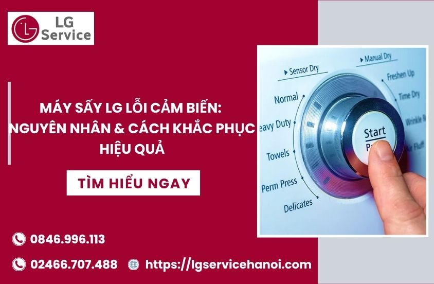 Máy sấy LG lỗi cảm biến: Nguyên nhân & cách khắc phục hiệu quả