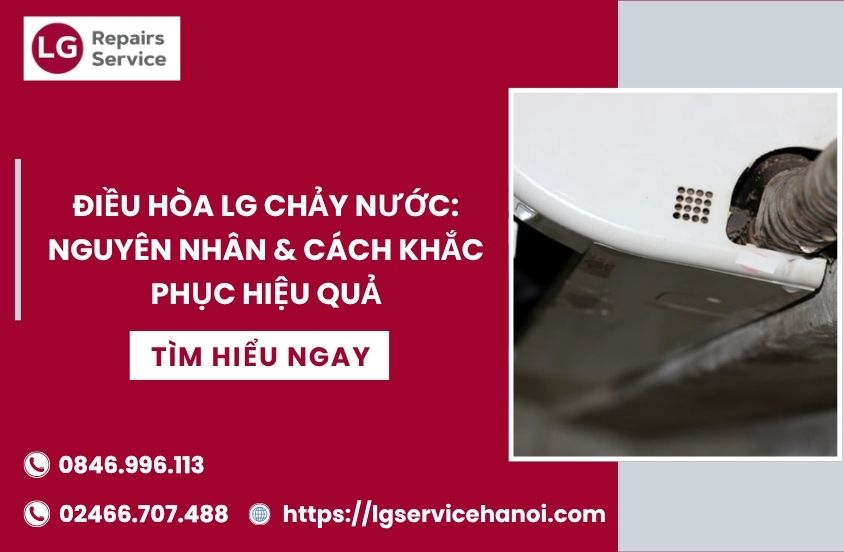 Điều hòa LG chảy nước: Nguyên nhân & cách khắc phục hiệu quả