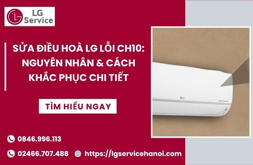 Sửa điều hoà LG lỗi CH10: Nguyên nhân và cách khắc phục