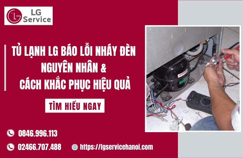 Tủ lạnh LG báo lỗi nháy đèn — Nguyên nhân & cách khắc phục hiệu quả
