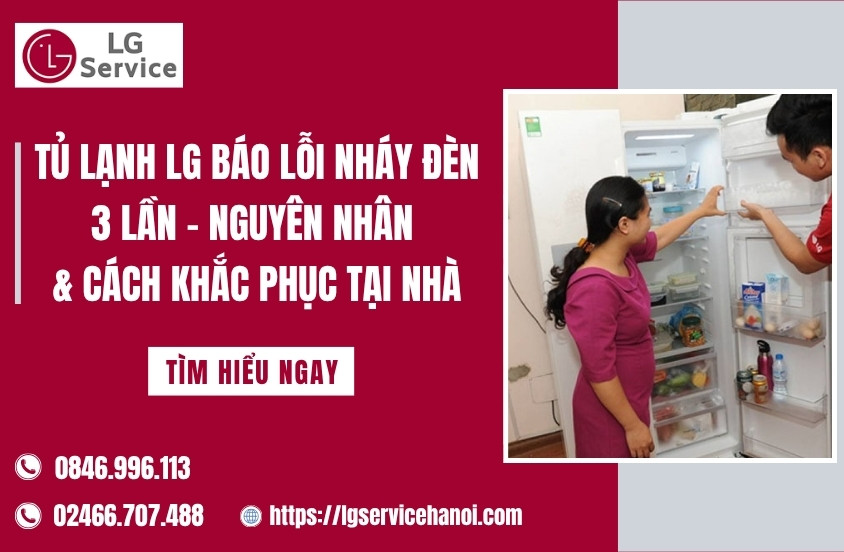 Tủ lạnh LG báo lỗi nháy đèn 3 lần – Nguyên nhân & Cách khắc phục tại nhà