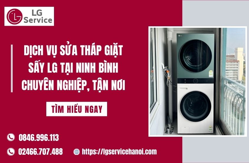 Dịch vụ sửa tháp giặt sấy LG Ninh Bình chuyên nghiệp, tận nơi