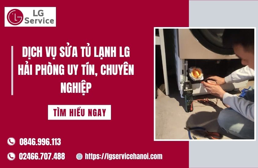 Dịch vụ sửa tủ lạnh LG Hải Phòng uy tín, chuyên nghiệp