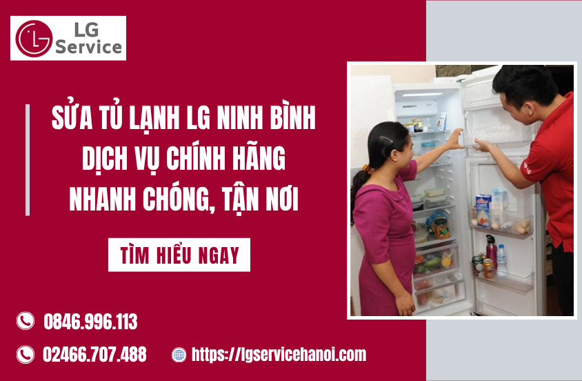 Sửa tủ lạnh LG Ninh Bình – Dịch vụ chính hãng, nhanh chóng, tận nơi