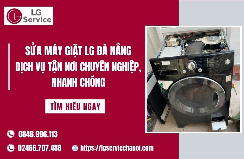 Sửa máy giặt LG Đà Nẵng – Dịch vụ tận nơi chuyên nghiệp, nhanh chóng