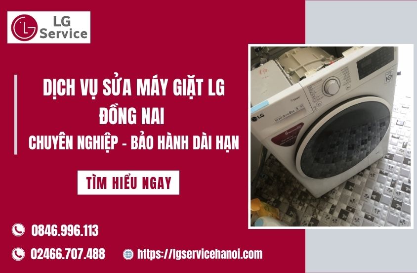 Dịch vụ sửa máy giặt LG Đồng Nai chuyên nghiệp – Bảo hành dài hạn