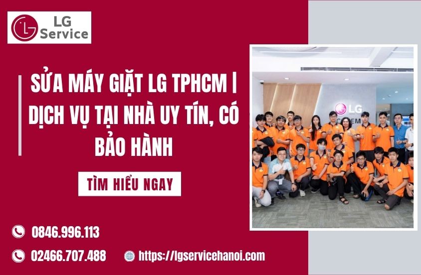 Sửa máy giặt LG TPHCM | Dịch vụ tại nhà uy tín, có bảo hành